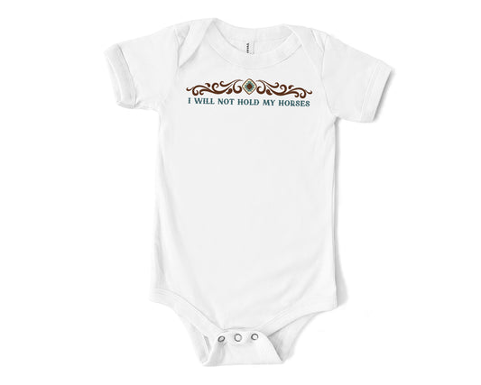 I Will Not Hold My Horses Baby Onesie | Baby & Kids