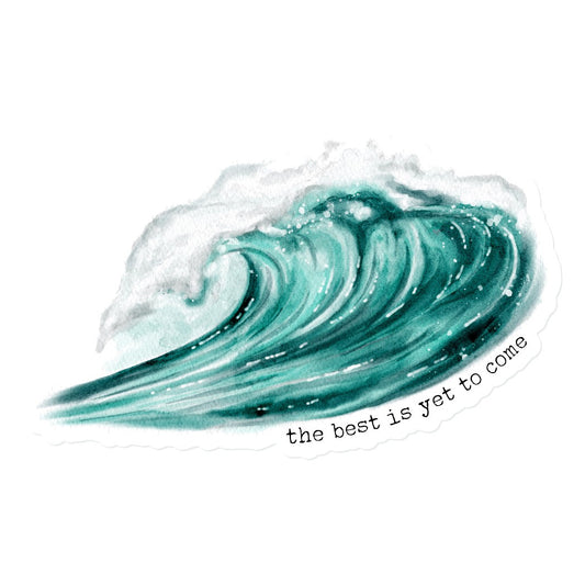The Best is Yet to Come | Vinyl Stickers